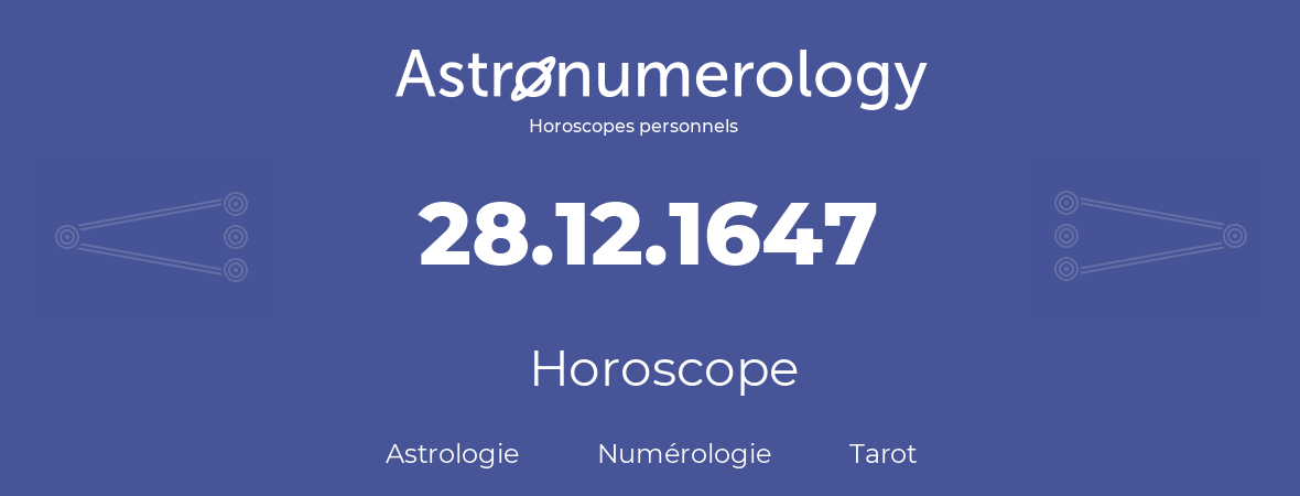 Horoscope pour anniversaire (jour de naissance): 28.12.1647 (28 Décembre 1647)