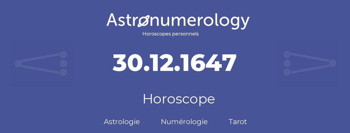 Horoscope pour anniversaire (jour de naissance): 30.12.1647 (30 Décembre 1647)