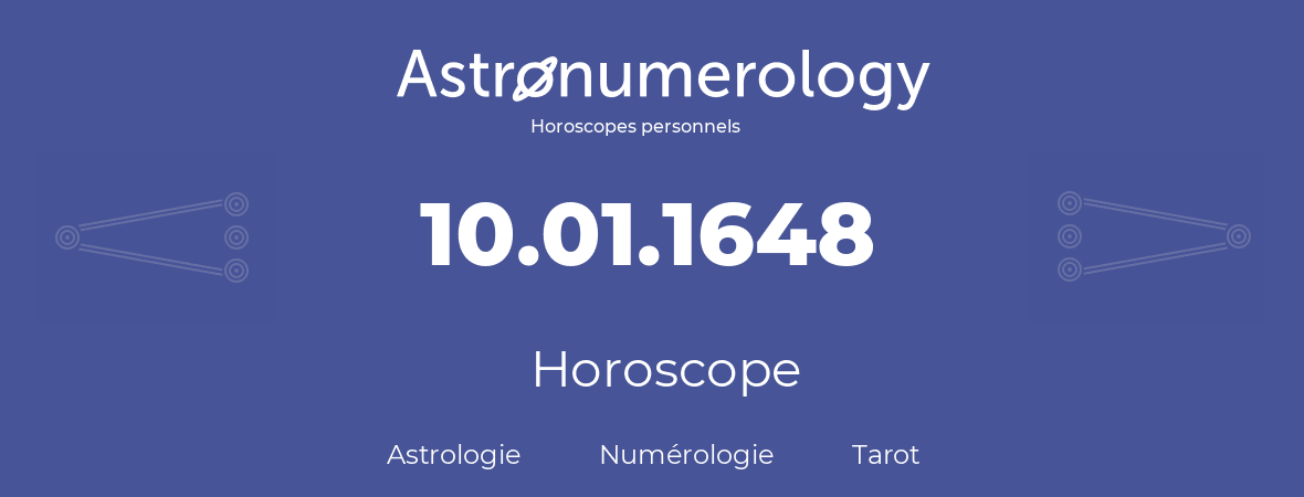 Horoscope pour anniversaire (jour de naissance): 10.01.1648 (10 Janvier 1648)