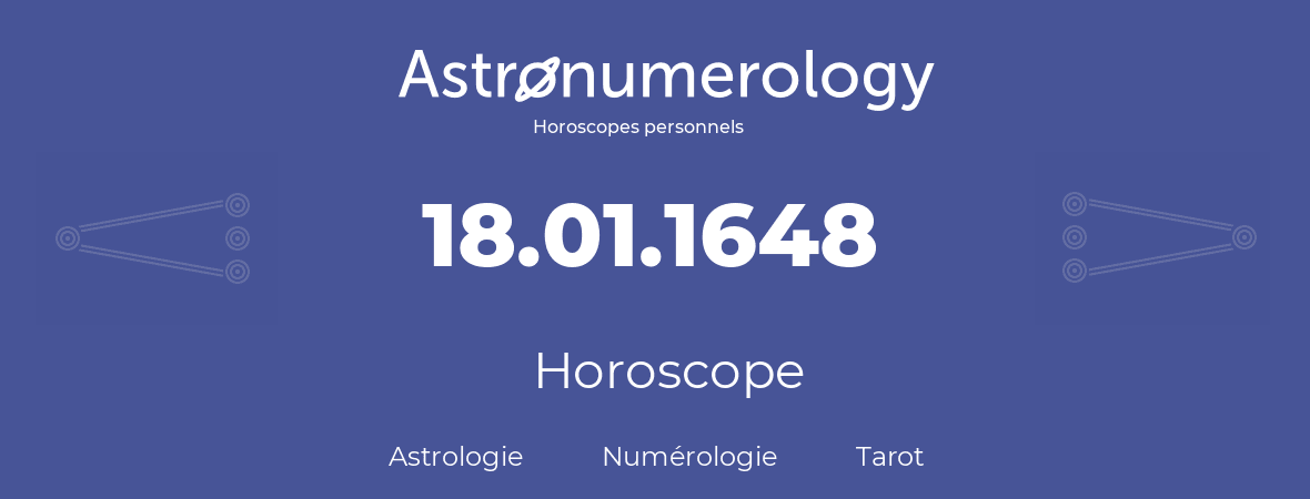 Horoscope pour anniversaire (jour de naissance): 18.01.1648 (18 Janvier 1648)