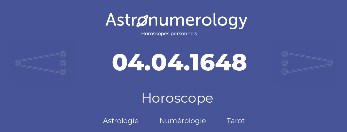 Horoscope pour anniversaire (jour de naissance): 04.04.1648 (4 Avril 1648)