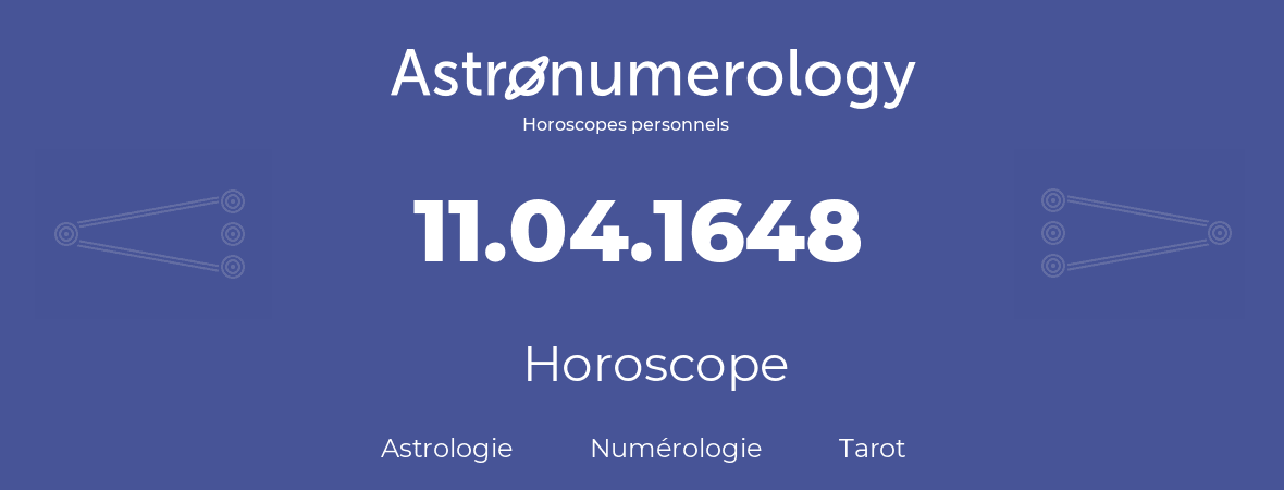 Horoscope pour anniversaire (jour de naissance): 11.04.1648 (11 Avril 1648)