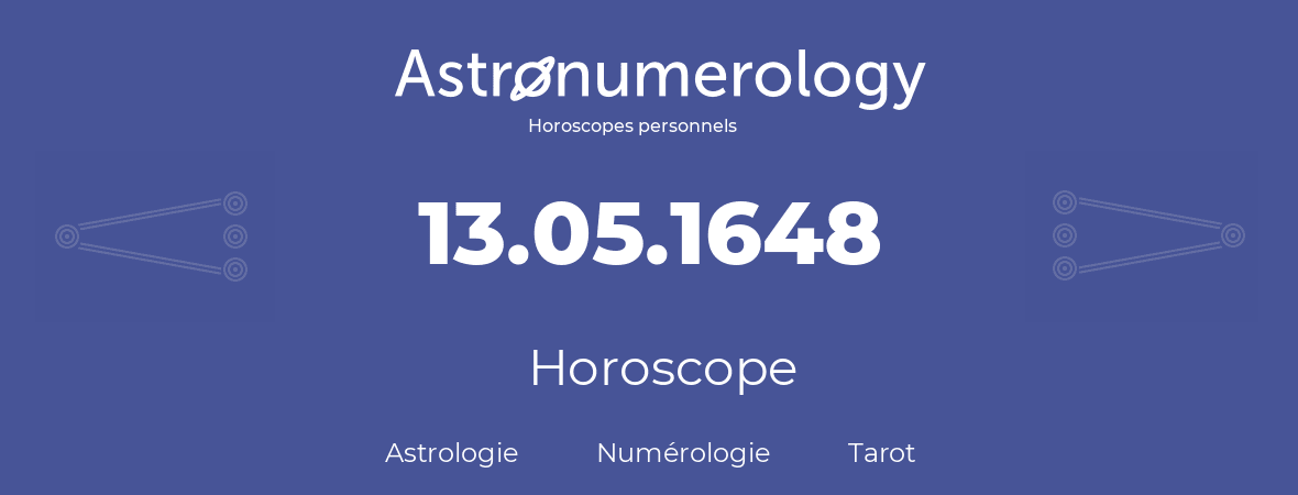 Horoscope pour anniversaire (jour de naissance): 13.05.1648 (13 Mai 1648)