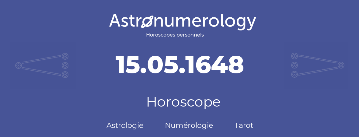 Horoscope pour anniversaire (jour de naissance): 15.05.1648 (15 Mai 1648)