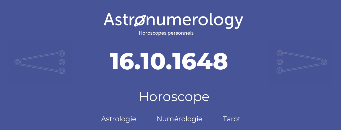 Horoscope pour anniversaire (jour de naissance): 16.10.1648 (16 Octobre 1648)