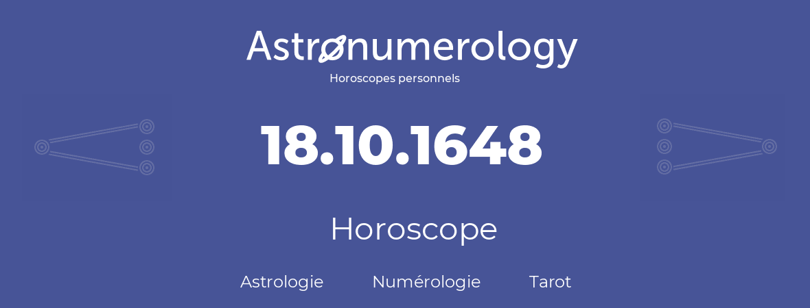 Horoscope pour anniversaire (jour de naissance): 18.10.1648 (18 Octobre 1648)