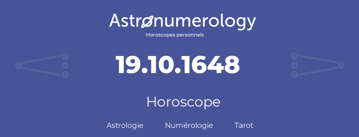 Horoscope pour anniversaire (jour de naissance): 19.10.1648 (19 Octobre 1648)