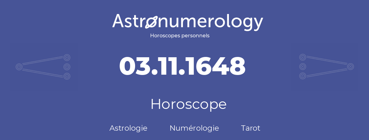 Horoscope pour anniversaire (jour de naissance): 03.11.1648 (3 Novembre 1648)