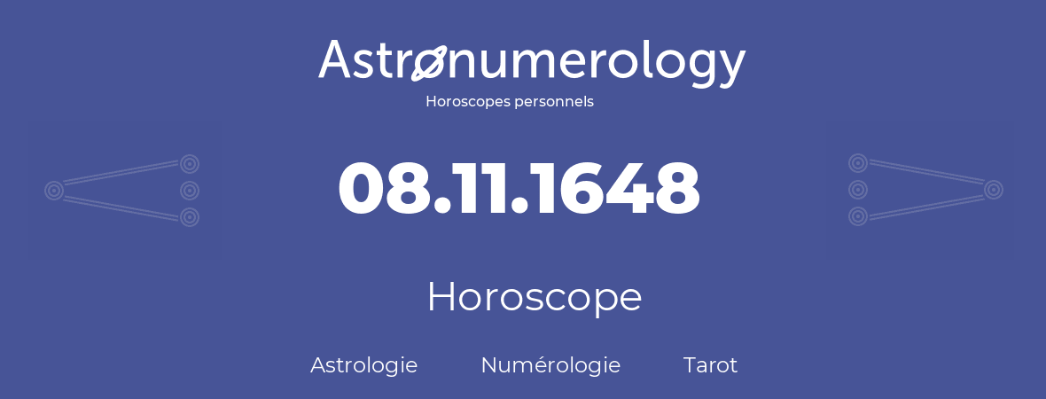 Horoscope pour anniversaire (jour de naissance): 08.11.1648 (08 Novembre 1648)