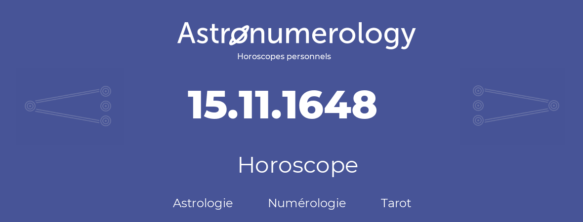 Horoscope pour anniversaire (jour de naissance): 15.11.1648 (15 Novembre 1648)