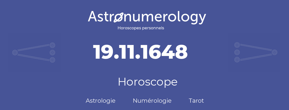 Horoscope pour anniversaire (jour de naissance): 19.11.1648 (19 Novembre 1648)