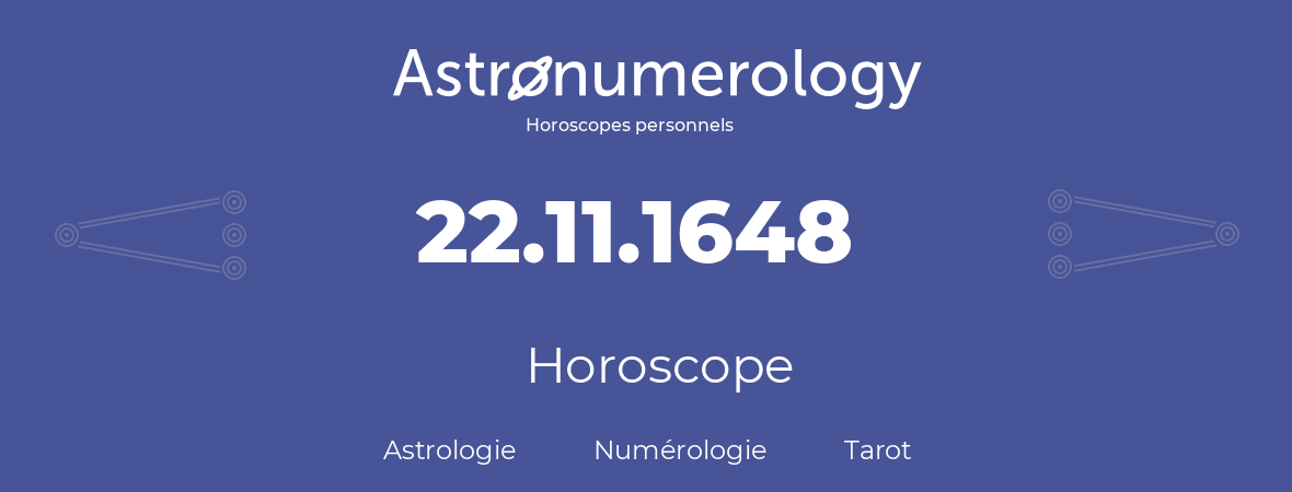 Horoscope pour anniversaire (jour de naissance): 22.11.1648 (22 Novembre 1648)