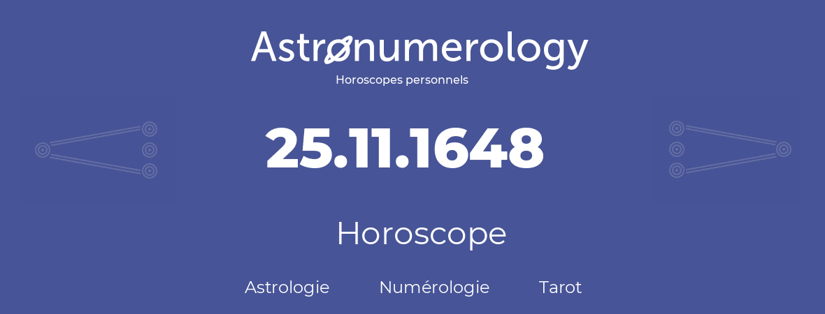 Horoscope pour anniversaire (jour de naissance): 25.11.1648 (25 Novembre 1648)