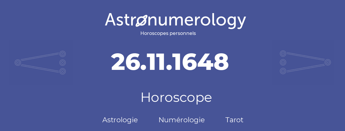 Horoscope pour anniversaire (jour de naissance): 26.11.1648 (26 Novembre 1648)