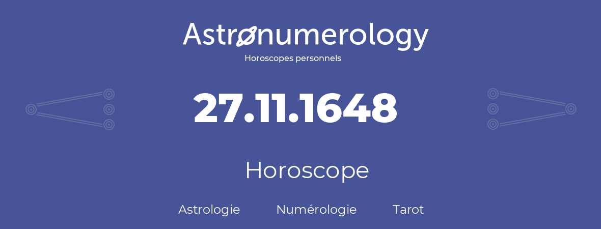Horoscope pour anniversaire (jour de naissance): 27.11.1648 (27 Novembre 1648)