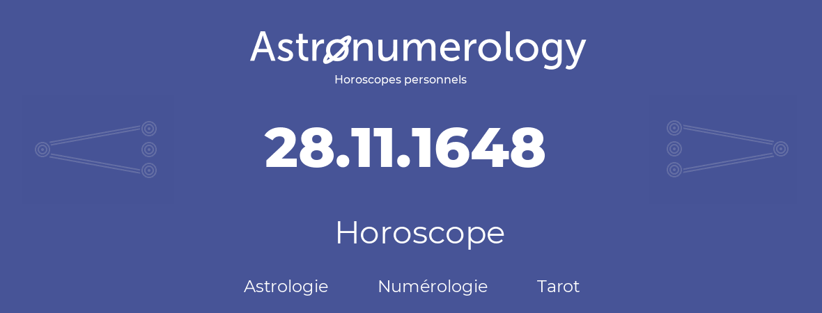Horoscope pour anniversaire (jour de naissance): 28.11.1648 (28 Novembre 1648)
