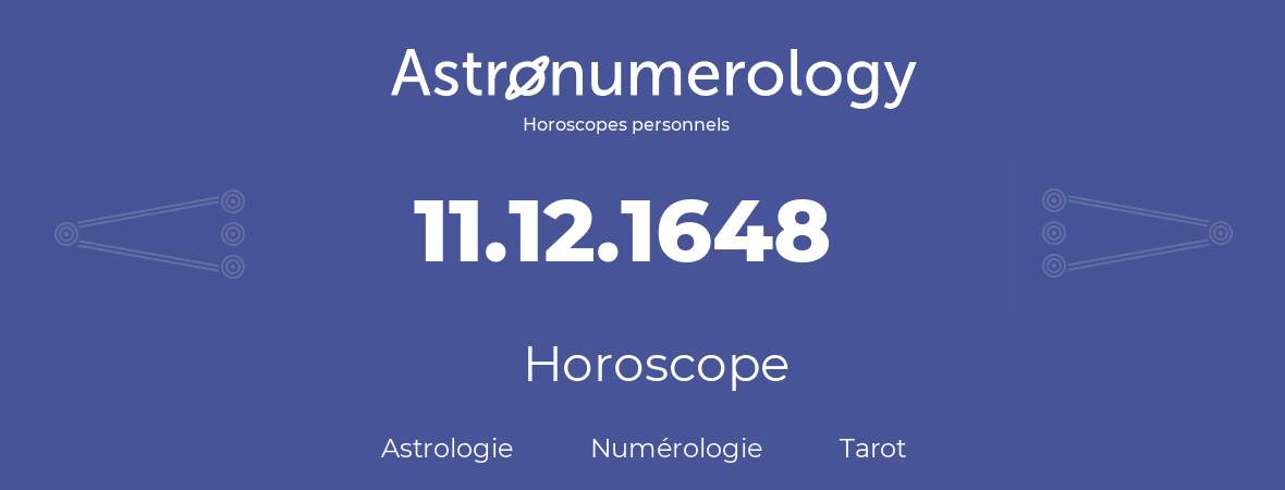 Horoscope pour anniversaire (jour de naissance): 11.12.1648 (11 Décembre 1648)
