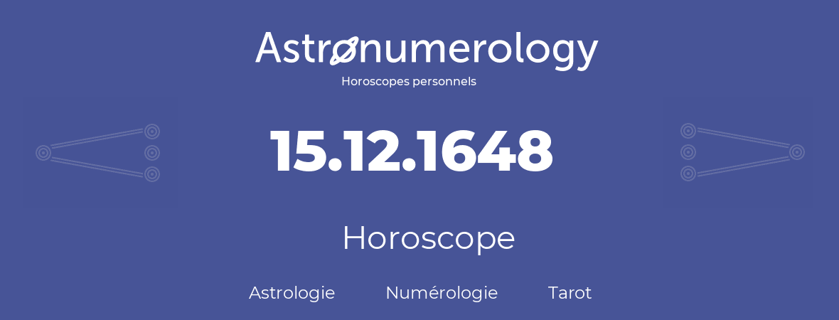 Horoscope pour anniversaire (jour de naissance): 15.12.1648 (15 Décembre 1648)