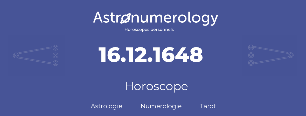 Horoscope pour anniversaire (jour de naissance): 16.12.1648 (16 Décembre 1648)
