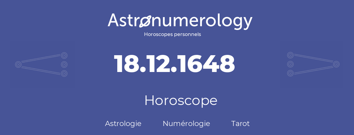 Horoscope pour anniversaire (jour de naissance): 18.12.1648 (18 Décembre 1648)