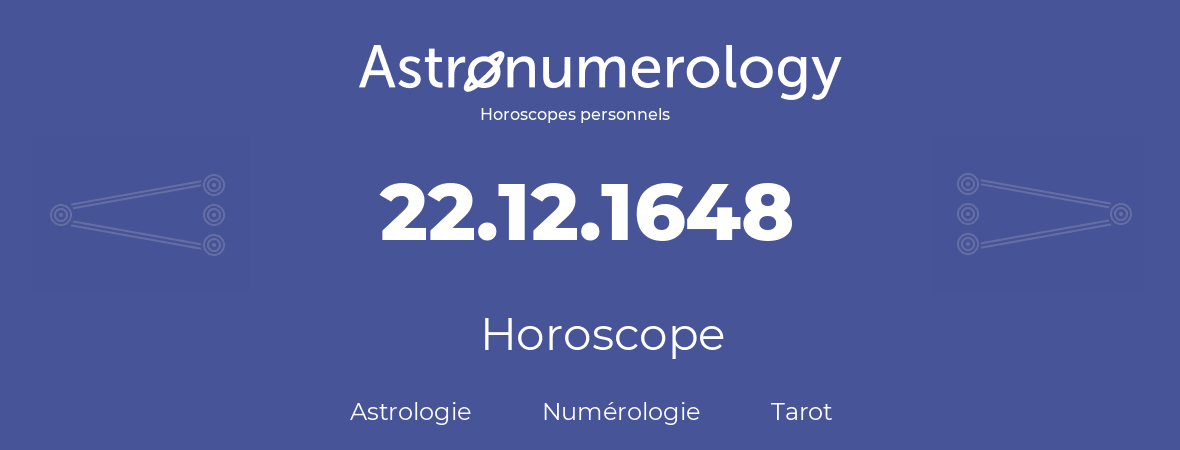 Horoscope pour anniversaire (jour de naissance): 22.12.1648 (22 Décembre 1648)
