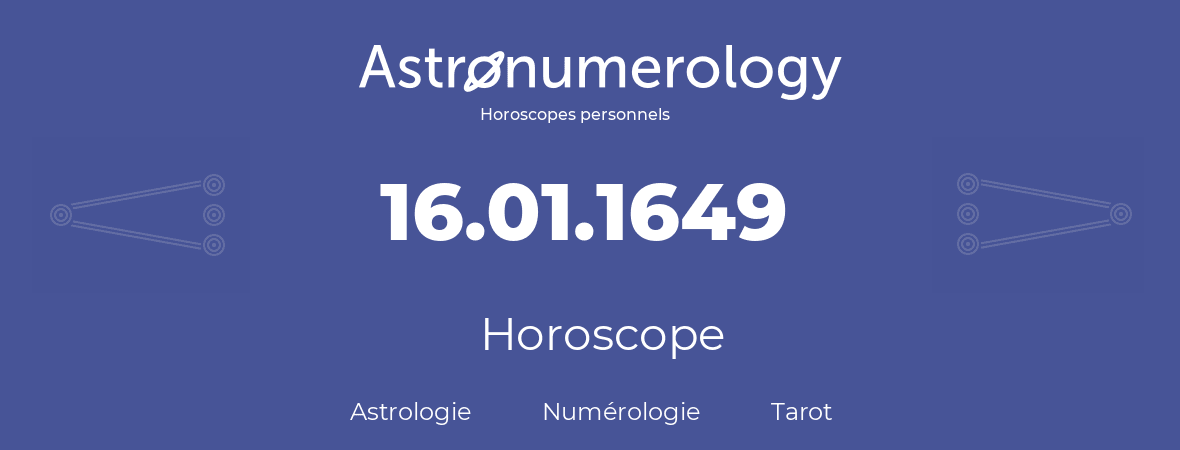 Horoscope pour anniversaire (jour de naissance): 16.01.1649 (16 Janvier 1649)