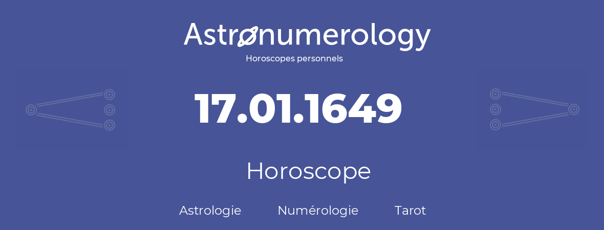 Horoscope pour anniversaire (jour de naissance): 17.01.1649 (17 Janvier 1649)