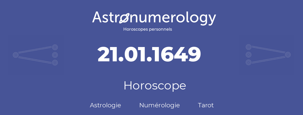Horoscope pour anniversaire (jour de naissance): 21.01.1649 (21 Janvier 1649)