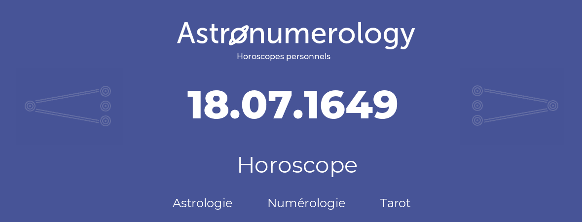 Horoscope pour anniversaire (jour de naissance): 18.07.1649 (18 Juillet 1649)