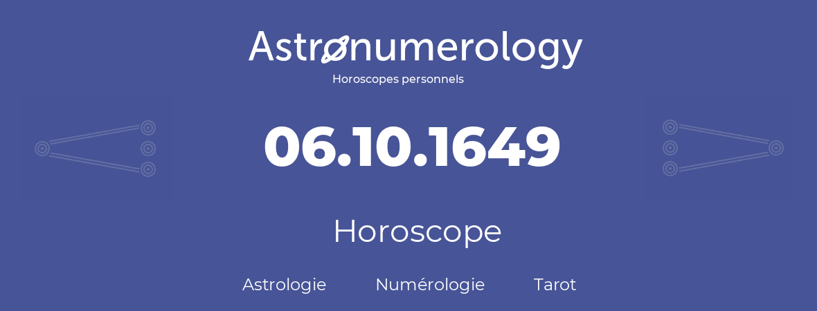 Horoscope pour anniversaire (jour de naissance): 06.10.1649 (06 Octobre 1649)