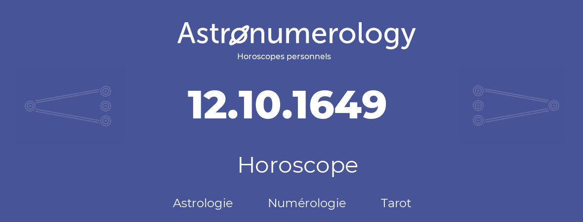 Horoscope pour anniversaire (jour de naissance): 12.10.1649 (12 Octobre 1649)