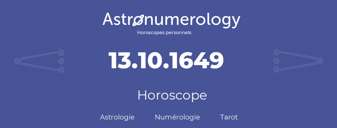 Horoscope pour anniversaire (jour de naissance): 13.10.1649 (13 Octobre 1649)