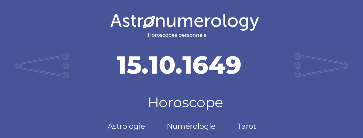 Horoscope pour anniversaire (jour de naissance): 15.10.1649 (15 Octobre 1649)