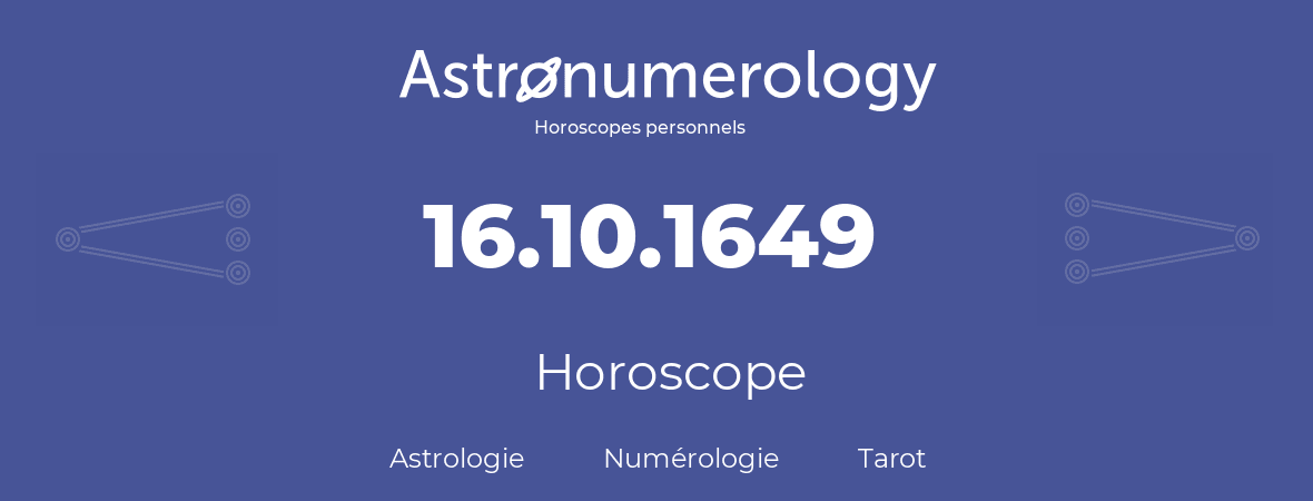 Horoscope pour anniversaire (jour de naissance): 16.10.1649 (16 Octobre 1649)