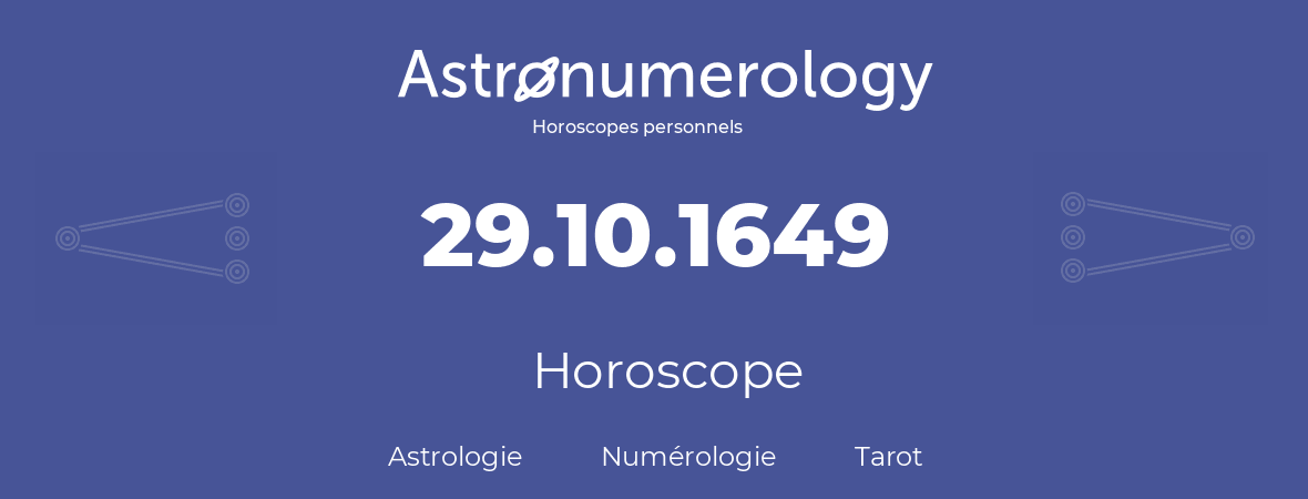 Horoscope pour anniversaire (jour de naissance): 29.10.1649 (29 Octobre 1649)