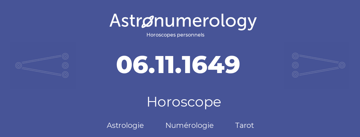 Horoscope pour anniversaire (jour de naissance): 06.11.1649 (06 Novembre 1649)