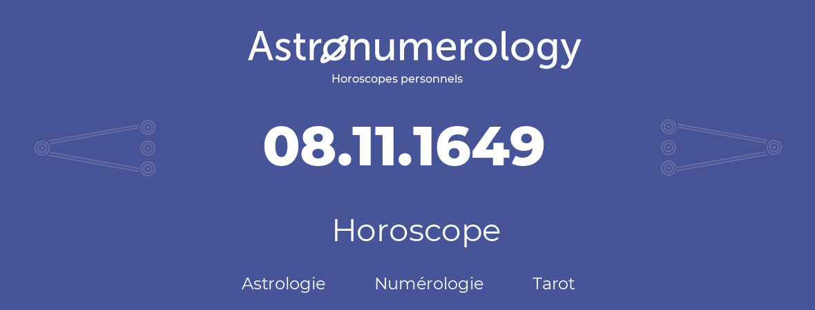 Horoscope pour anniversaire (jour de naissance): 08.11.1649 (08 Novembre 1649)