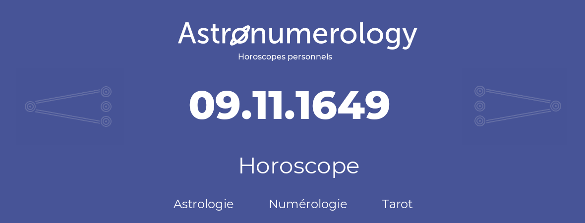 Horoscope pour anniversaire (jour de naissance): 09.11.1649 (09 Novembre 1649)