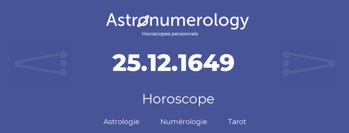 Horoscope pour anniversaire (jour de naissance): 25.12.1649 (25 Décembre 1649)