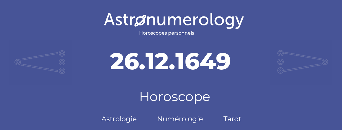 Horoscope pour anniversaire (jour de naissance): 26.12.1649 (26 Décembre 1649)