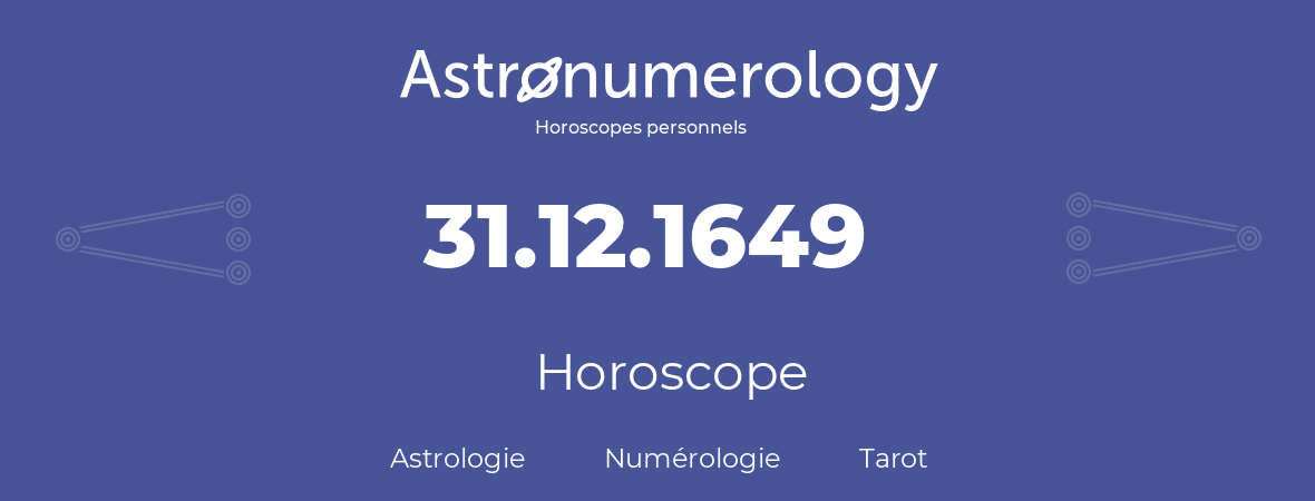 Horoscope pour anniversaire (jour de naissance): 31.12.1649 (31 Décembre 1649)