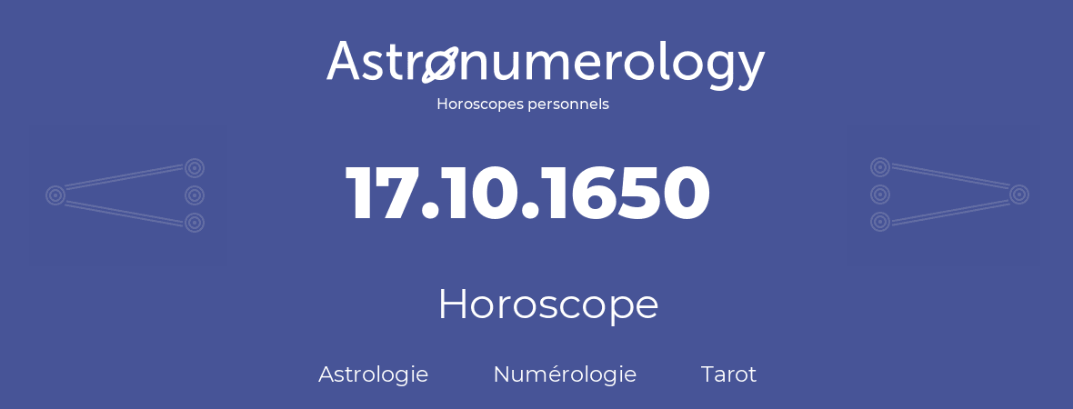Horoscope pour anniversaire (jour de naissance): 17.10.1650 (17 Octobre 1650)