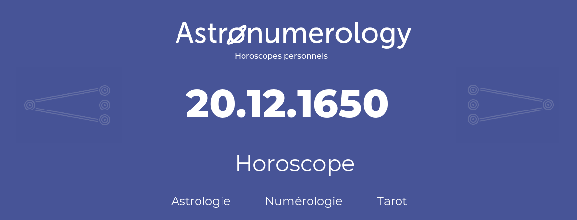 Horoscope pour anniversaire (jour de naissance): 20.12.1650 (20 Décembre 1650)