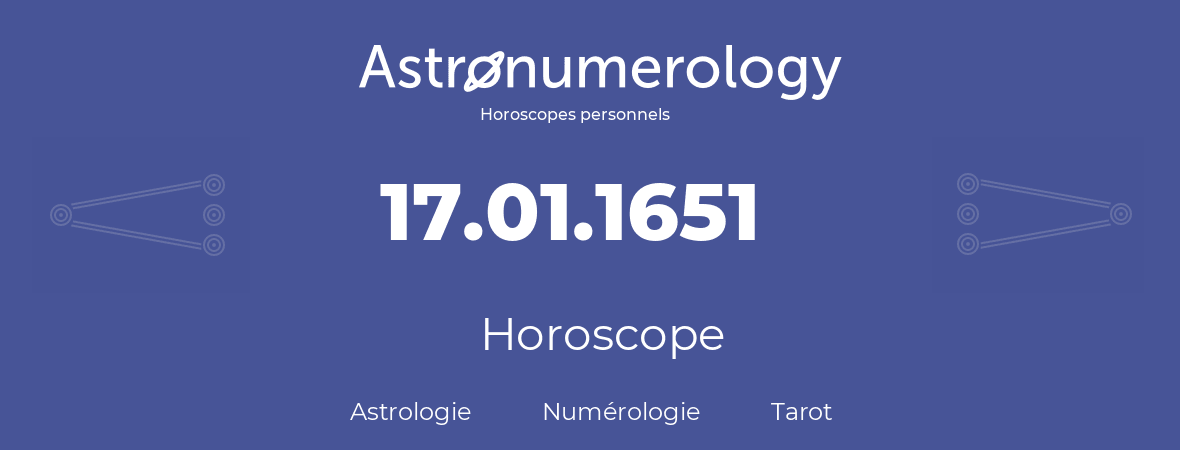 Horoscope pour anniversaire (jour de naissance): 17.01.1651 (17 Janvier 1651)