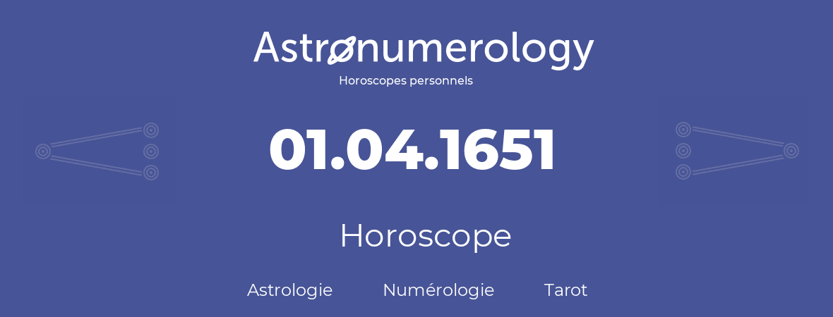 Horoscope pour anniversaire (jour de naissance): 01.04.1651 (31 Avril 1651)