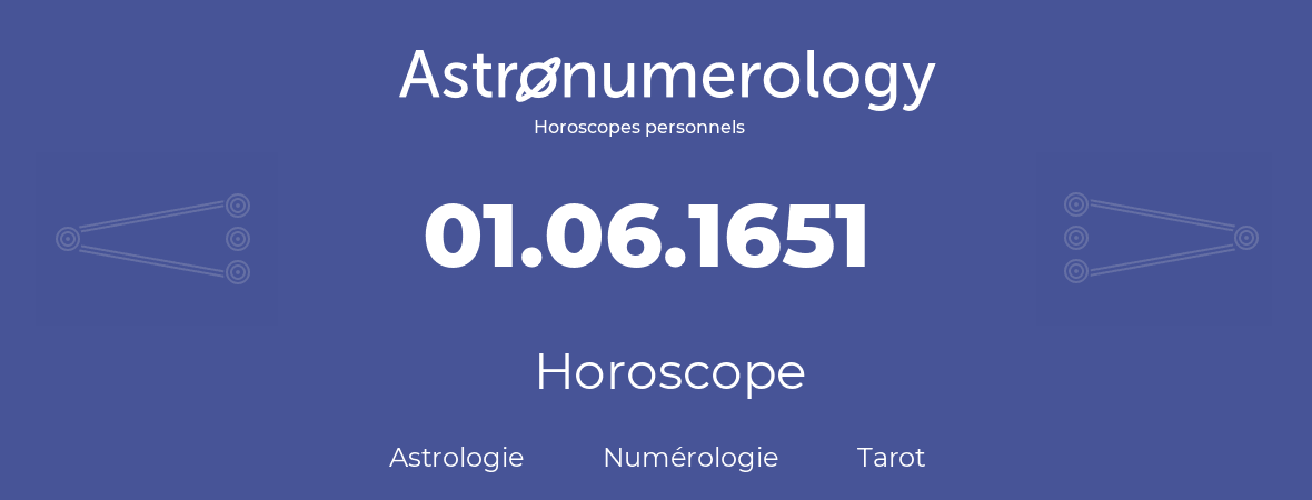 Horoscope pour anniversaire (jour de naissance): 01.06.1651 (31 Juin 1651)