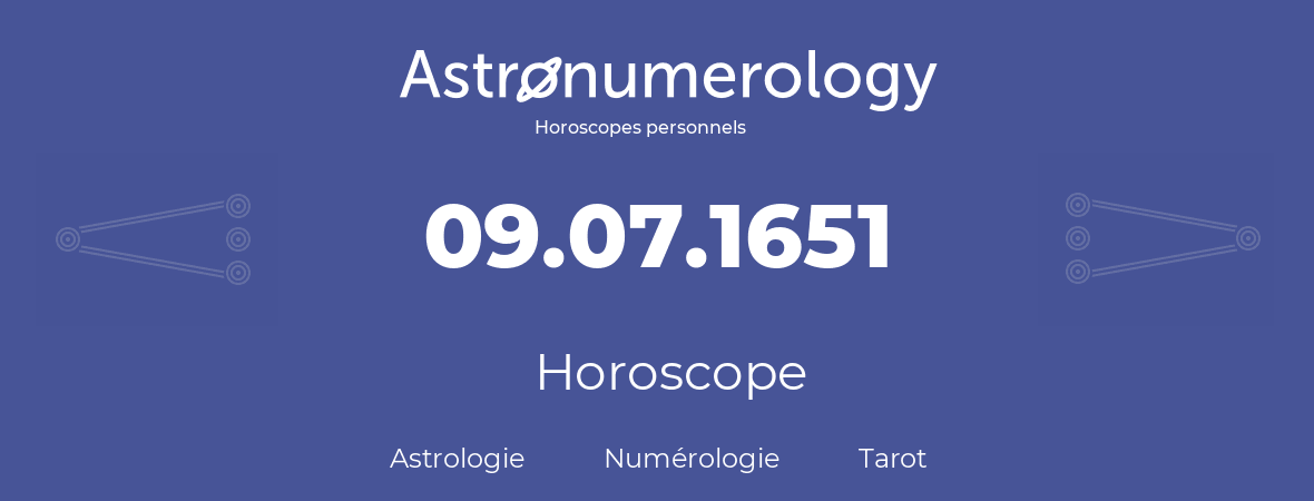 Horoscope pour anniversaire (jour de naissance): 09.07.1651 (09 Juillet 1651)