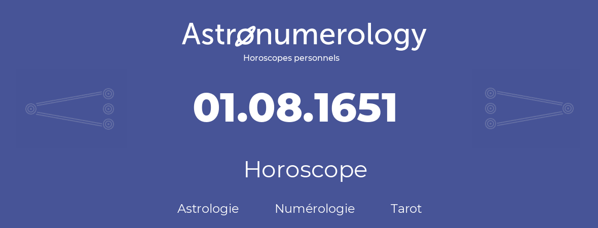 Horoscope pour anniversaire (jour de naissance): 01.08.1651 (01 Août 1651)