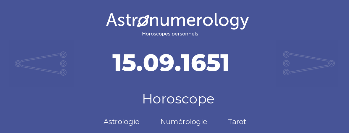 Horoscope pour anniversaire (jour de naissance): 15.09.1651 (15 Septembre 1651)