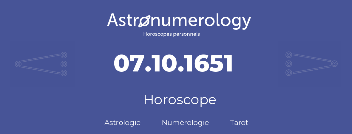 Horoscope pour anniversaire (jour de naissance): 07.10.1651 (07 Octobre 1651)